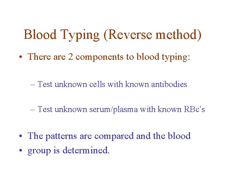 Blood Typing (Reverse method) • There are 2 components to blood typing: – Test Blood Typing (Reverse method) • There are 2 components to blood typing: – Test