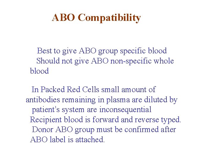 ABO Compatibility Best to give ABO group specific blood Should not give ABO non-specific ABO Compatibility Best to give ABO group specific blood Should not give ABO non-specific