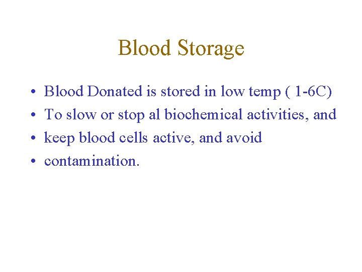 Blood Storage • • Blood Donated is stored in low temp ( 1 -6 Blood Storage • • Blood Donated is stored in low temp ( 1 -6