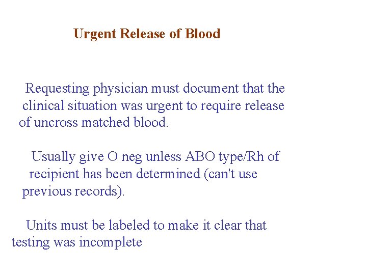 Urgent Release of Blood Requesting physician must document that the clinical situation was urgent Urgent Release of Blood Requesting physician must document that the clinical situation was urgent