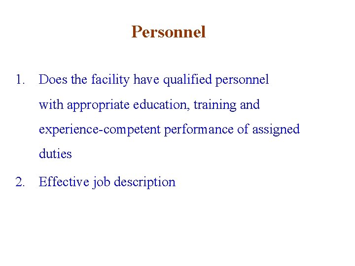 Personnel 1. Does the facility have qualified personnel with appropriate education, training and experience-competent Personnel 1. Does the facility have qualified personnel with appropriate education, training and experience-competent
