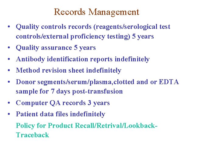 Records Management • Quality controls records (reagents/serological test controls/external proficiency testing) 5 years • Records Management • Quality controls records (reagents/serological test controls/external proficiency testing) 5 years •