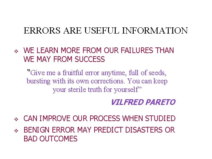 ERRORS ARE USEFUL INFORMATION v WE LEARN MORE FROM OUR FAILURES THAN WE MAY ERRORS ARE USEFUL INFORMATION v WE LEARN MORE FROM OUR FAILURES THAN WE MAY
