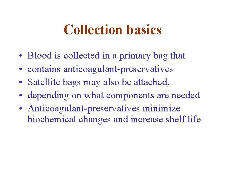 Collection basics • • • Blood is collected in a primary bag that contains Collection basics • • • Blood is collected in a primary bag that contains