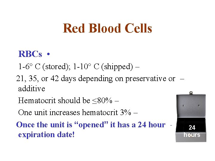 Red Blood Cells RBCs • 1 -6° C (stored); 1 -10° C (shipped) – Red Blood Cells RBCs • 1 -6° C (stored); 1 -10° C (shipped) –