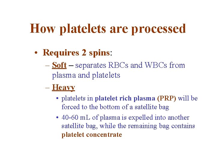 How platelets are processed • Requires 2 spins: – Soft – separates RBCs and How platelets are processed • Requires 2 spins: – Soft – separates RBCs and