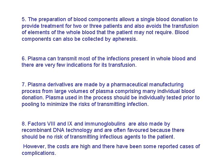 5. The preparation of blood components allows a single blood donation to provide treatment 5. The preparation of blood components allows a single blood donation to provide treatment