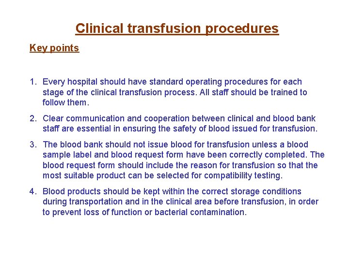 Clinical transfusion procedures Key points 1. Every hospital should have standard operating procedures for Clinical transfusion procedures Key points 1. Every hospital should have standard operating procedures for
