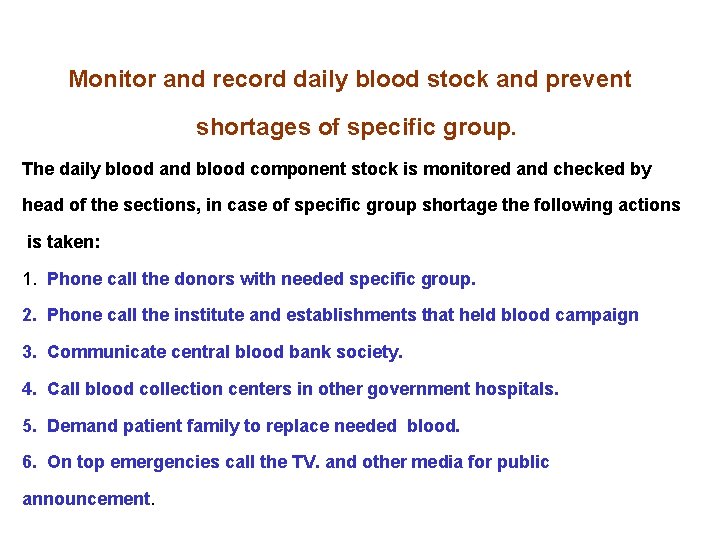 Monitor and record daily blood stock and prevent shortages of specific group. The daily Monitor and record daily blood stock and prevent shortages of specific group. The daily