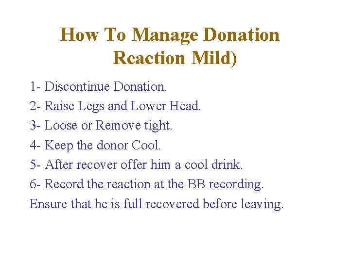 How To Manage Donation Reaction Mild) 1 - Discontinue Donation. 2 - Raise Legs How To Manage Donation Reaction Mild) 1 - Discontinue Donation. 2 - Raise Legs