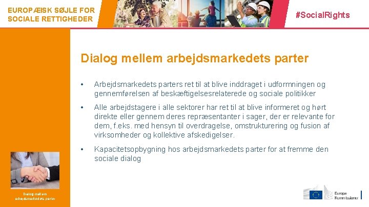 EUROPÆISK SØJLE FOR SOCIALE RETTIGHEDER #Social. Rights Dialog mellem arbejdsmarkedets parter 10 Dialog mellem
