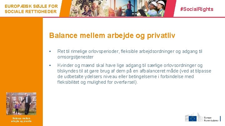EUROPÆISK SØJLE FOR SOCIALE RETTIGHEDER #Social. Rights Balance mellem arbejde og privatliv 11 Balance
