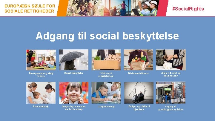 EUROPÆISK SØJLE FOR SOCIALE RETTIGHEDER #Social. Rights Adgang til social beskyttelse 13 Børnepasning og