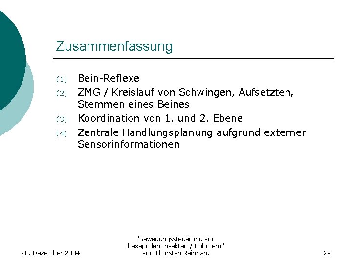 Zusammenfassung (1) (2) (3) (4) Bein-Reflexe ZMG / Kreislauf von Schwingen, Aufsetzten, Stemmen eines