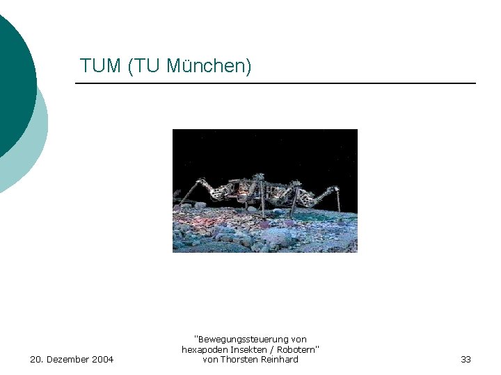 TUM (TU München) 20. Dezember 2004 "Bewegungssteuerung von hexapoden Insekten / Robotern" von Thorsten