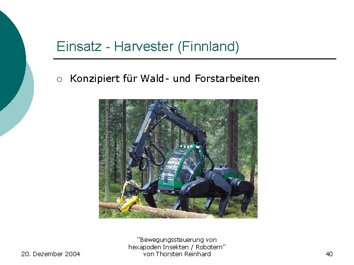 Einsatz - Harvester (Finnland) ¡ Konzipiert für Wald- und Forstarbeiten 20. Dezember 2004 "Bewegungssteuerung