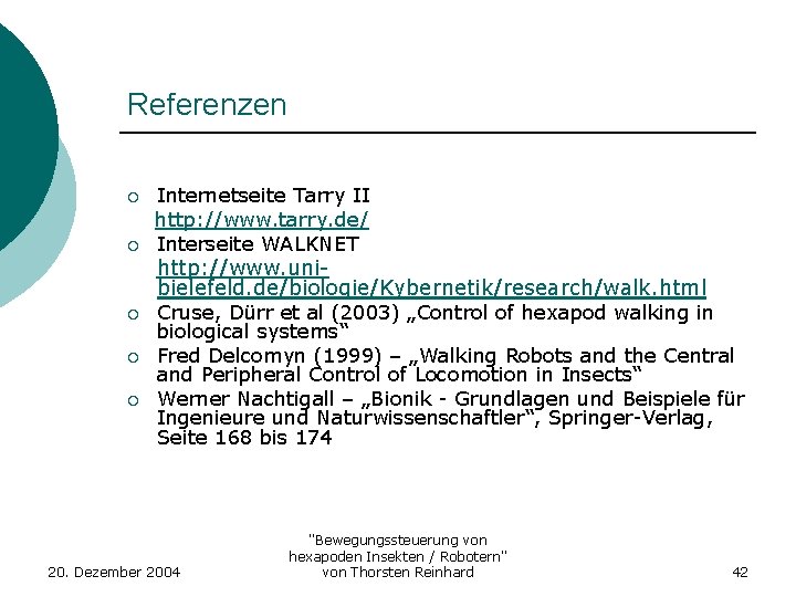 Referenzen ¡ ¡ Internetseite Tarry II http: //www. tarry. de/ Interseite WALKNET http: //www.