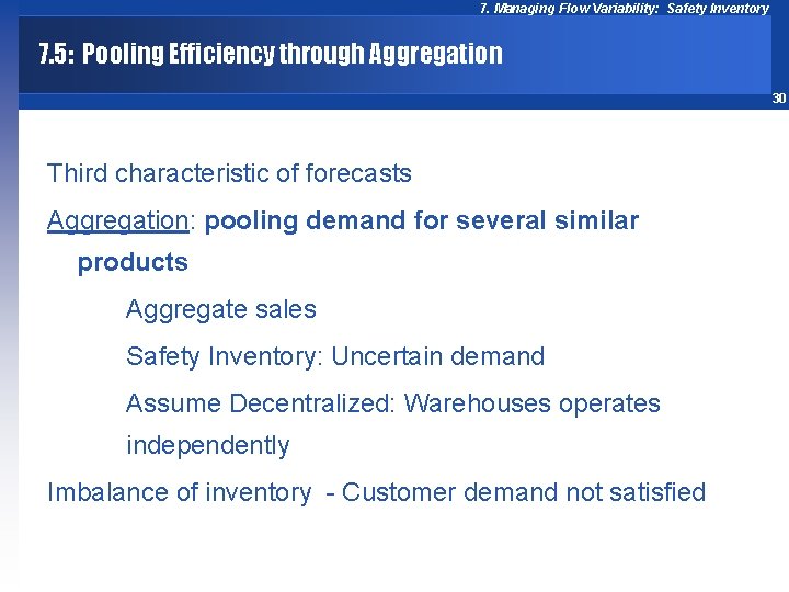 7. Managing Flow Variability: Safety Inventory 7. 5: Pooling Efficiency through Aggregation 30 Third