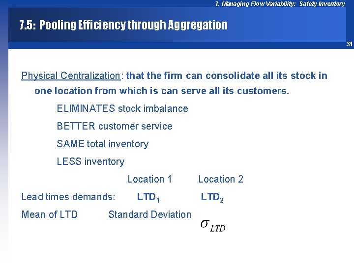 7. Managing Flow Variability: Safety Inventory 7. 5: Pooling Efficiency through Aggregation 31 Physical