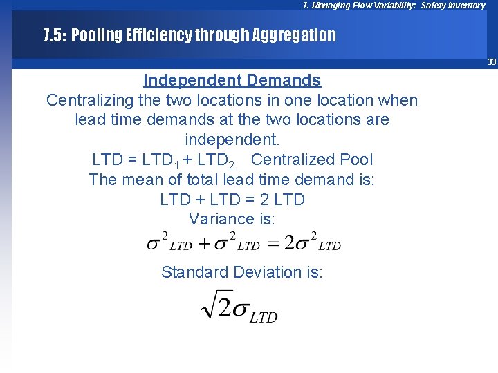 7. Managing Flow Variability: Safety Inventory 7. 5: Pooling Efficiency through Aggregation 33 Independent