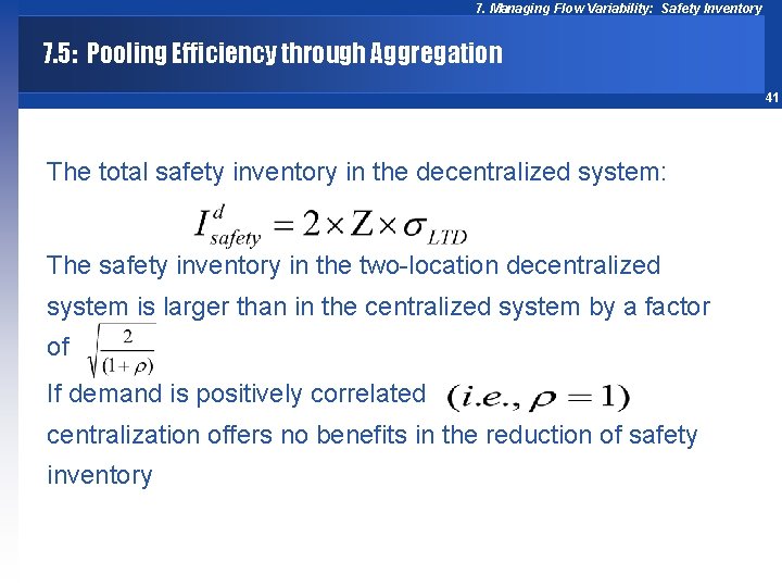 7. Managing Flow Variability: Safety Inventory 7. 5: Pooling Efficiency through Aggregation 41 The