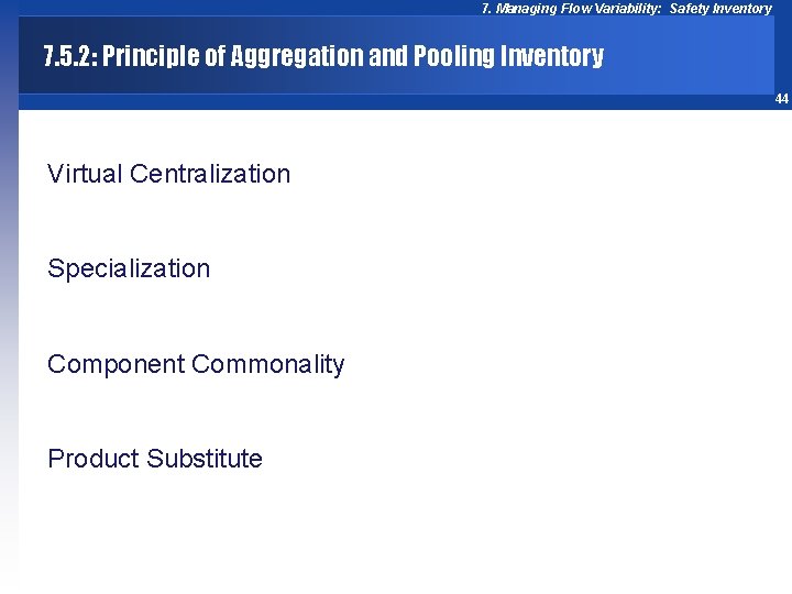 7. Managing Flow Variability: Safety Inventory 7. 5. 2: Principle of Aggregation and Pooling