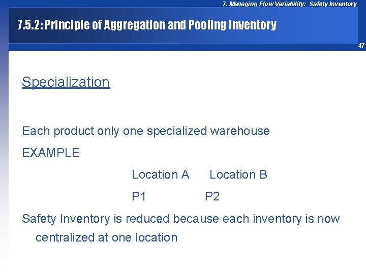 7. Managing Flow Variability: Safety Inventory 7. 5. 2: Principle of Aggregation and Pooling