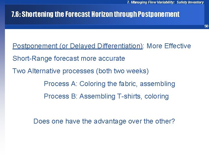 7. Managing Flow Variability: Safety Inventory 7. 6: Shortening the Forecast Horizon through Postponement
