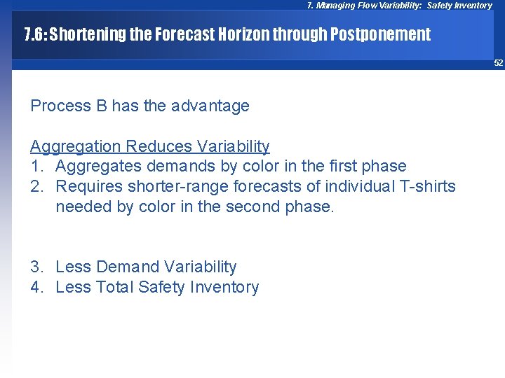 7. Managing Flow Variability: Safety Inventory 7. 6: Shortening the Forecast Horizon through Postponement