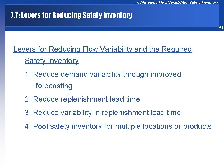 7. Managing Flow Variability: Safety Inventory 7. 7: Levers for Reducing Safety Inventory 53