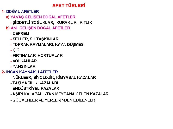  AFET TÜRLERİ 1 - DOĞAL AFETLER a) YAVAŞ GELİŞEN DOĞAL AFETLER - ŞİDDETLİ