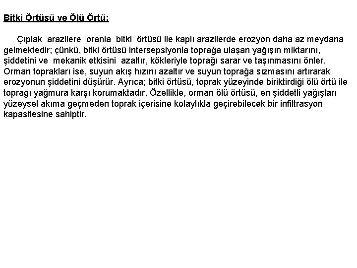 Bitki Örtüsü ve Ölü Örtü: Çıplak arazilere oranla bitki örtüsü ile kaplı arazilerde erozyon