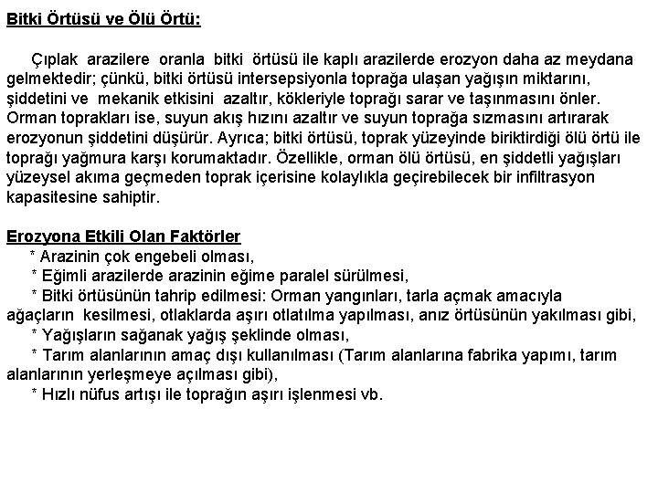 Bitki Örtüsü ve Ölü Örtü: Çıplak arazilere oranla bitki örtüsü ile kaplı arazilerde erozyon