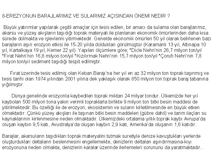 8 -EREZYONUN BARAJLARIMIZ VE SULARIMIZ AÇISINDAN ÖNEMİ NEDİR ? Büyük yatırımlar yapılarak çeşitli amaçlar