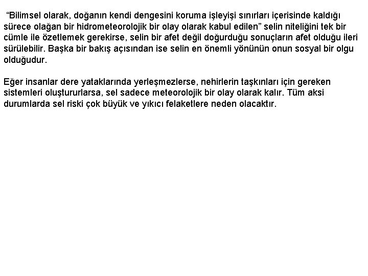  “Bilimsel olarak, doğanın kendi dengesini koruma işleyişi sınırları içerisinde kaldığı sürece olağan bir