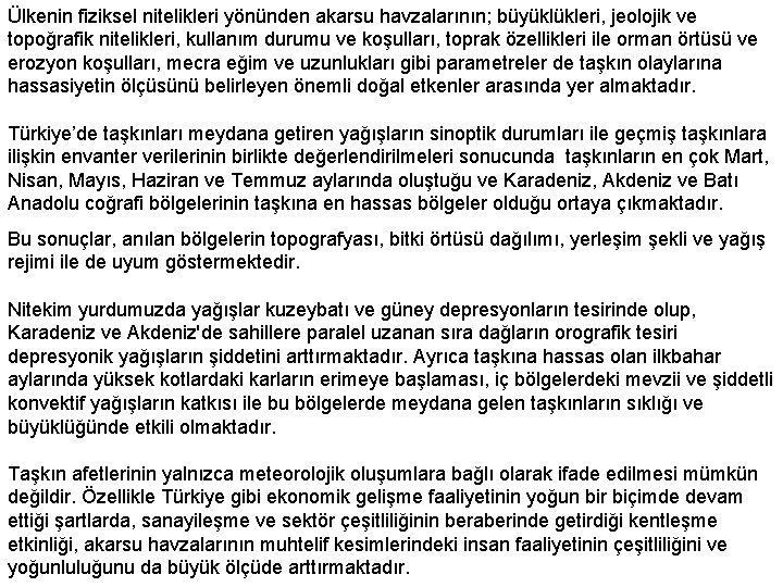 Ülkenin fiziksel nitelikleri yönünden akarsu havzalarının; büyüklükleri, jeolojik ve topoğrafik nitelikleri, kullanım durumu ve