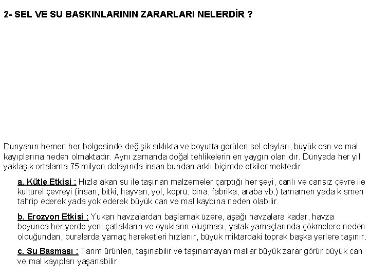 2 - SEL VE SU BASKINLARININ ZARARLARI NELERDİR ? Dünyanın hemen her bölgesinde değişik