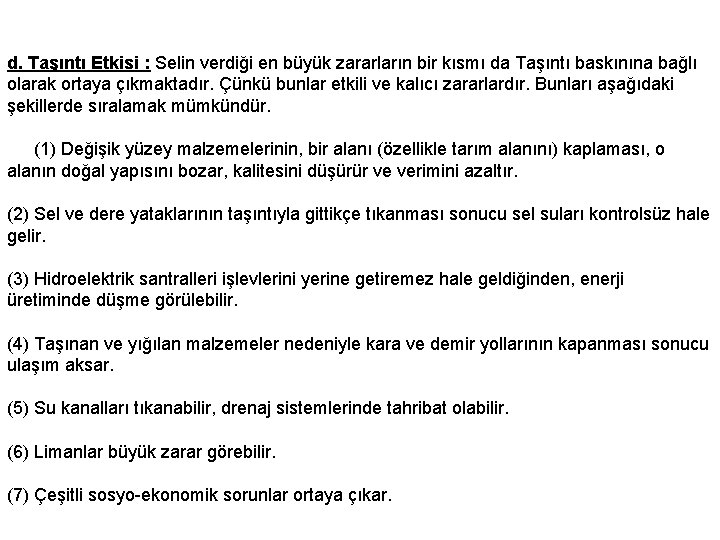 d. Taşıntı Etkisi : Selin verdiği en büyük zararların bir kısmı da Taşıntı baskınına