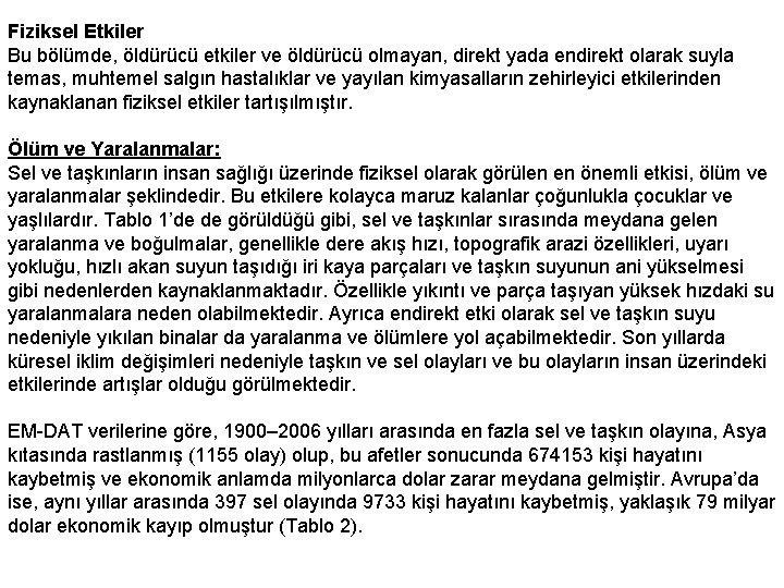 Fiziksel Etkiler Bu bölümde, öldürücü etkiler ve öldürücü olmayan, direkt yada endirekt olarak suyla