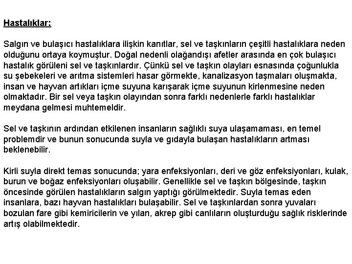 Hastalıklar: Salgın ve bulaşıcı hastalıklara ilişkin kanıtlar, sel ve taşkınların çeşitli hastalıklara neden olduğunu