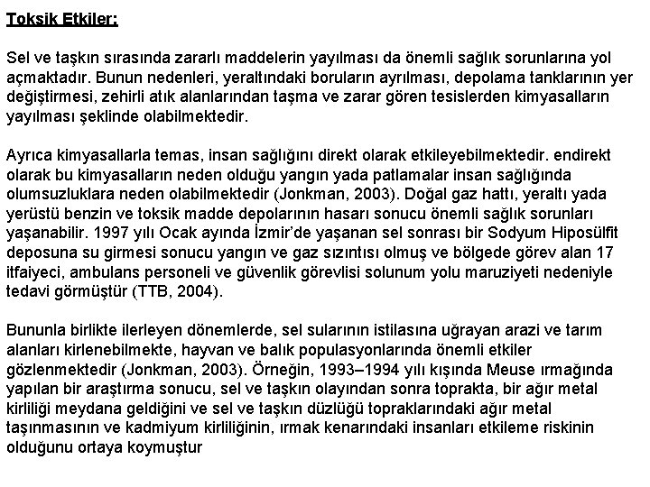 Toksik Etkiler: Sel ve taşkın sırasında zararlı maddelerin yayılması da önemli sağlık sorunlarına yol