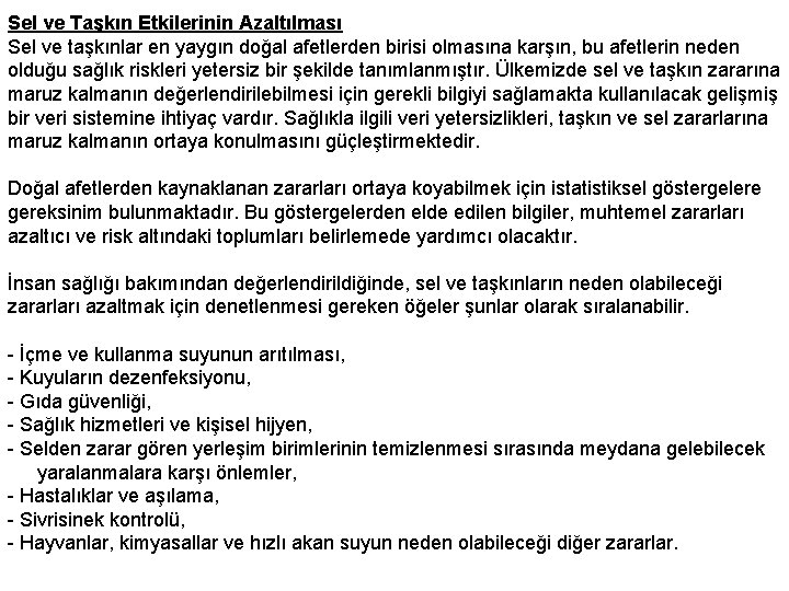 Sel ve Taşkın Etkilerinin Azaltılması Sel ve taşkınlar en yaygın doğal afetlerden birisi olmasına