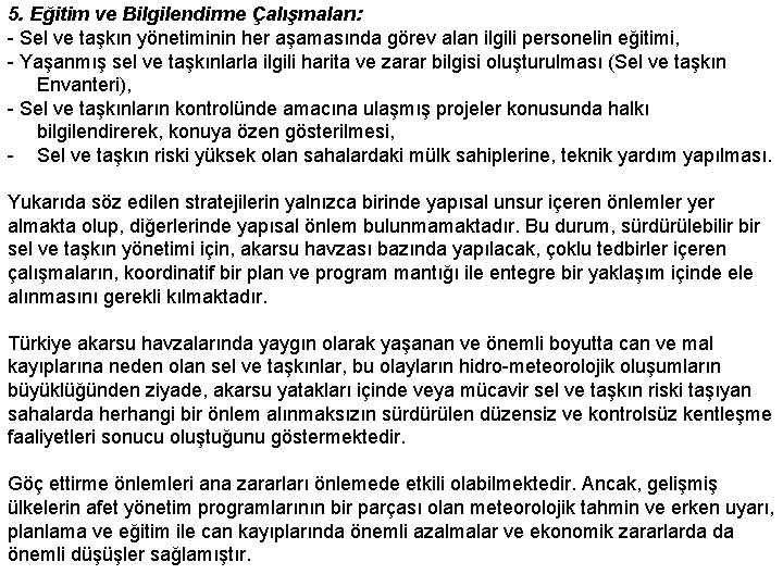 5. Eğitim ve Bilgilendirme Çalışmaları: - Sel ve taşkın yönetiminin her aşamasında görev alan