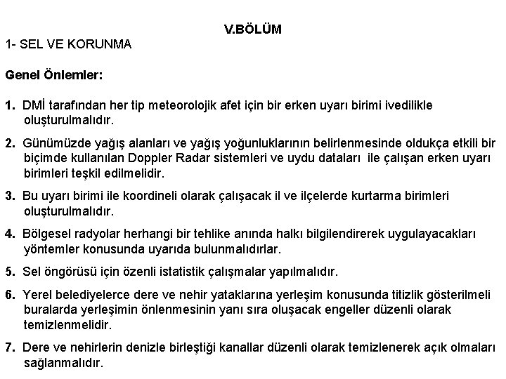 V. BÖLÜM 1 - SEL VE KORUNMA Genel Önlemler: 1. DMİ tarafından her tip