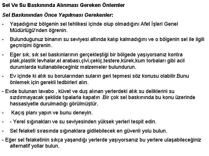 Sel Ve Su Baskınında Alınması Gereken Önlemler Sel Baskınından Önce Yapılması Gerekenler: - Yaşadığınız