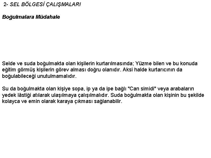  2 - SEL BÖLGESİ ÇALIŞMALARI Boğulmalara Müdahale Selde ve suda boğulmakta olan kişilerin