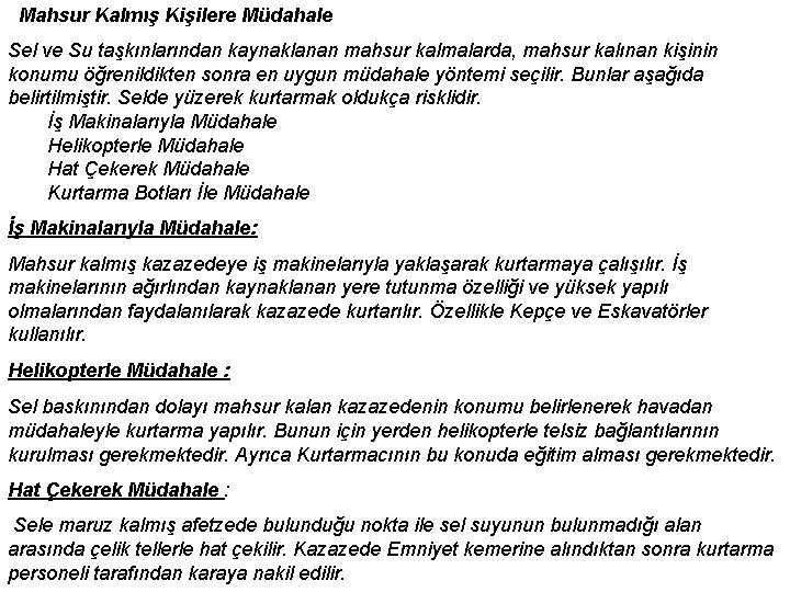  Mahsur Kalmış Kişilere Müdahale Sel ve Su taşkınlarından kaynaklanan mahsur kalmalarda, mahsur kalınan