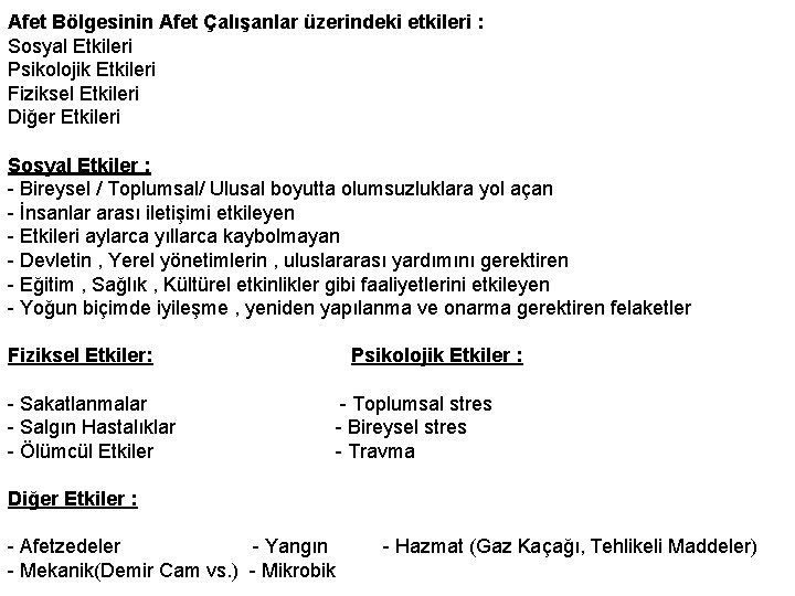 Afet Bölgesinin Afet Çalışanlar üzerindeki etkileri : Sosyal Etkileri Psikolojik Etkileri Fiziksel Etkileri Diğer