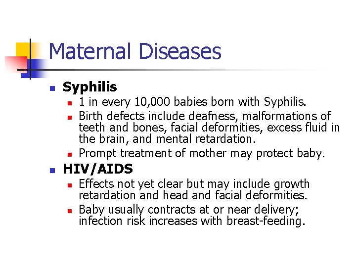 Maternal Diseases n Syphilis n n 1 in every 10, 000 babies born with