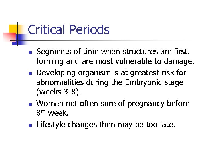 Critical Periods n n Segments of time when structures are first. forming and are